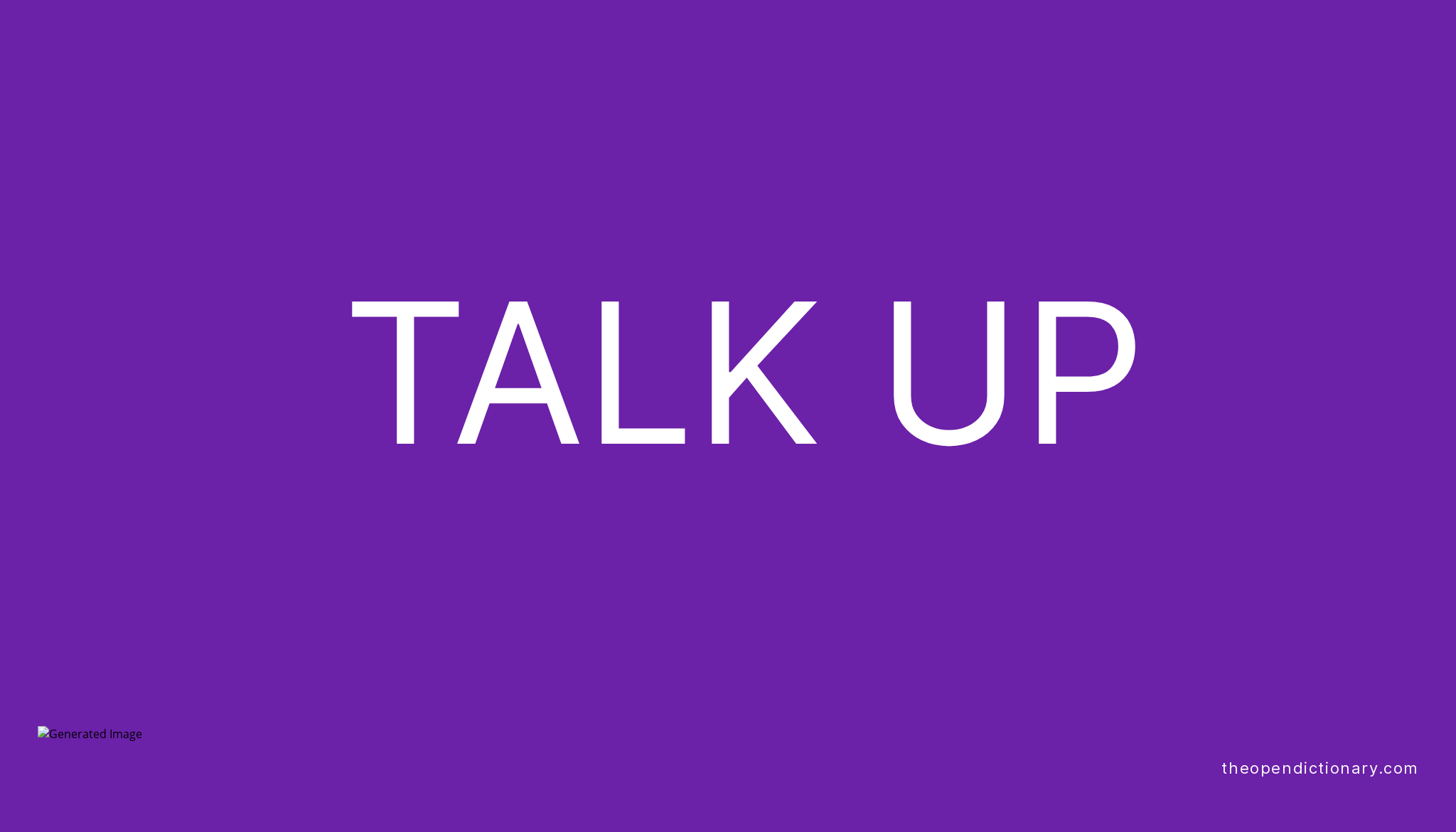 define talk someone up